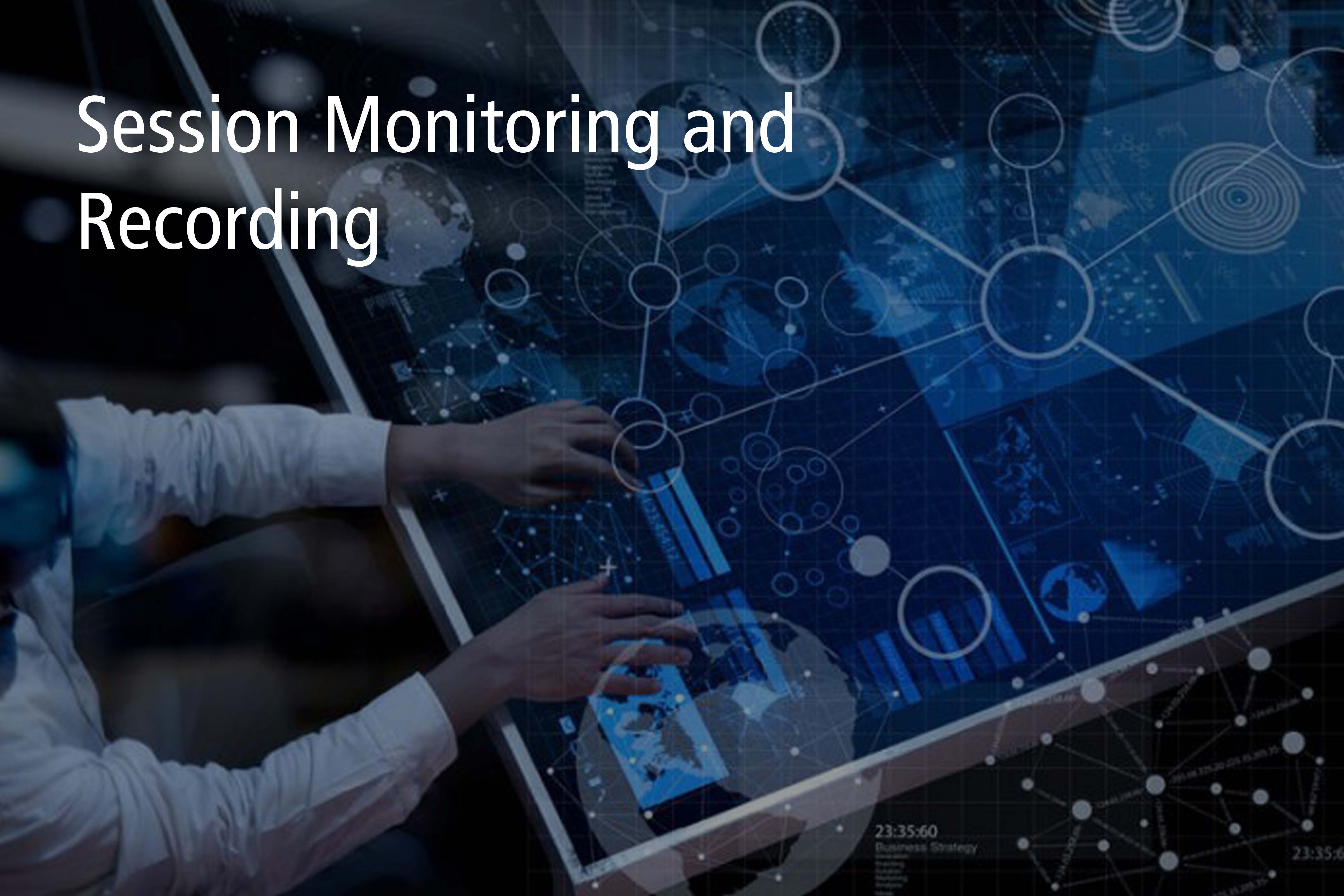 Session Monitoring and Recording